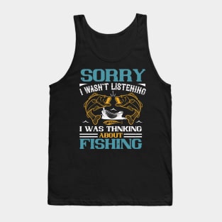 Sorry I Wasn't Listening I Was Thnking About Fishing Tank Top